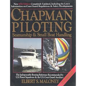 Chapman Piloting Seamanship and Small Boat Handling 60th edition by Elbert S. Maloney