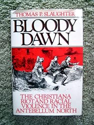 BloodyDawn:TheChristianaRiotandRacialViolenceintheAntebellumNorth