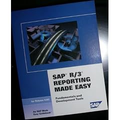 SAP R/3 Reporting Made Easy, 4.6C: Fundamentals and Development Tools