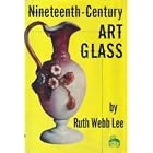 Nineteenth-Century Art Glass by Ruth Webb Lee