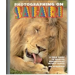Photographing on Safari: A Field Guide to Wildlife Photography in East Africa