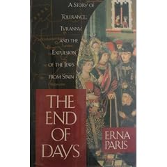 The End of Days: A Story of Tolerance, Tyranny, and the Expulsion of the Jews from Spain