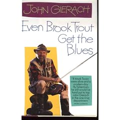 Even Brook Trout Get the Blues: John Gierach