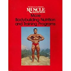 More Bodybuilding Nutrition and Training Programs (The Best of Joe Weider's Muscle&Fitness)