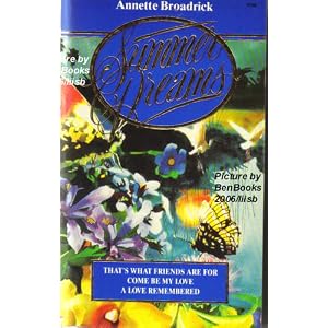 Summer Dreams (That's What Friends Are For, Come Be My Love, A Love Remembered) by Annette Broadrick
