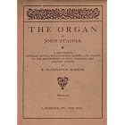 The Organ: A New Edition Critically Revised, with Numerous Addenda and Adapted to the... by  John Stainer and F. Flaxington Harker