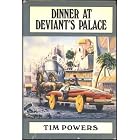 Dinner at Deviant's Palace by Tim Powers and J. K. Potter