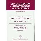 Annual Review of Gerontology and Geriatrics: Focus on Interventions Research With Older... by Richard Schulz, George L. Maddox, and M. Powell Lawton