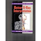 Better X-Ray Interpretation by Kathy J. Scheffer and Richard S. Tobin