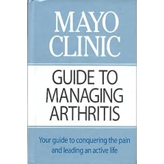 Mayo Clinic Guide To Managing Arthritis: Your Guide to Conquering the Pain and Leading An Active Life