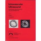 Intravascular Ultrasound: Techniques, Developments, Clinical Perspectives by N. Bom and J.R. Roelandt