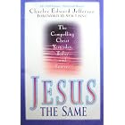 Click here to buy Jesus - The Same: The Compelling Christ Yesterday, Today and Forever by  Charles-Edward Jefferson, Sam Laing, Tom Jones, and Kim Hanson.