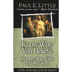 Know Why You Believe: Connecting Faith and Reason (Know What)