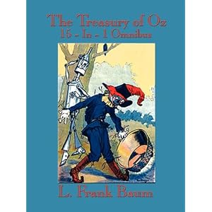 The Treasury of Oz: The Wonderful Wizard of Oz, The Marvelous Land of Oz, Ozma of Oz, Dorothy and th