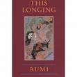 This Longing: Poetry, Teaching Stories, and Selected Letters of Rumi