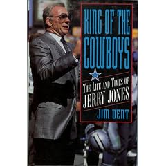 King of the Cowboys: The Life and Times of Jerry Jones