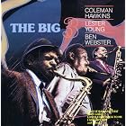 The Big Three: Coleman Hawkins, Lester Yound, and Ben Webster by  Coleman Hawkins and Lester Young 