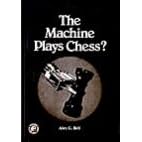 The Machine Plays Chess (Pergamon Chess Series)