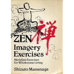 Zen Imagery Exercises: Meridian Exercises for Wholesome Living