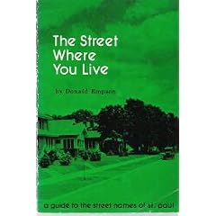 The street where you live: A guide to the street names of St. Paul