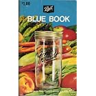 The Ball Blue Book: the Guide to Home Canning and Freezing by Home Canning