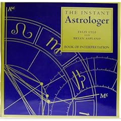 The Instant Astrologer: Everything You Need to Cast and Read Your Own Birth Chart