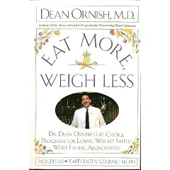 Eat More Weigh Less: Dr. Dean Ornish's Life Choice Diet for Losing Weight Safely While Eating Abundant