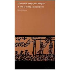 Witchcraft, Magic and Religion in 17th Century Massachusetts