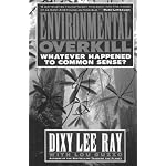 Environmental Overkill: Whatever Happened to Common Sense? book cover