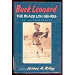 Buck Leonard: The Black Lou Gehrig : The Hall of Famer's Story in His Own Words book cover