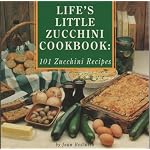 Life's Little Zucchini Cookbook: 101 Zucchini Recipes (Cooking at Its Best from Avery Color Studios) book cover