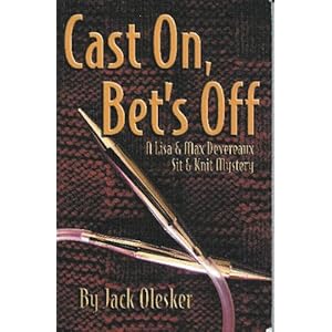Cast On, Bet's Off: A Lisa & Max Devereaux Sit & Knit Mystery