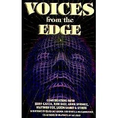 Voices from the Edge: Conversations With Jerry Garcia, Ram Dass, Annie Sprinkle, Matthew Fox, Jaron Lanier, & Others