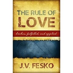 The Rule of Love: Broken, Fulfilled, and Applied