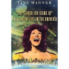 The Search for Signs of Intelligent Life in the Universe The Broad Smash Strring Lily Tomlin