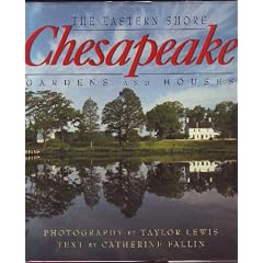 Chesapeake- The Eastern Shore: Gardens and Houses