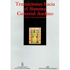 Transiciones hacia el sistema colonial andino (Serie Estudios historicos) (Spanish Edition)