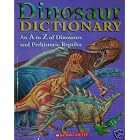 Dinosaur Dictionary - An A to Z of Dinosaurs and Prehistoric Reptiles by
