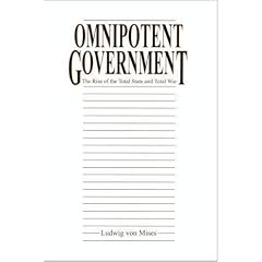 Omnipotent Government: The Rise of the Total State and Total War