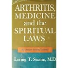 Arthritis, Medicine and the Spiritual Laws: The Power Beyond Science by  Loring Tiffany Swaim
