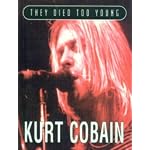 Cobain, Kurt (They Died Too Young) book cover