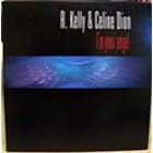 I'm Your Angel by Celine Dion and R. Kelly