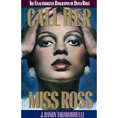 Call Her Miss Ross: The Unauthorized Biography of Diana Ross