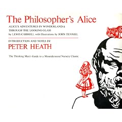 The Philosopher's Alice: Alice's Adventures in Wonderland and Through the Looking-Glass