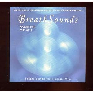 Breathsounds: Measured Music for Breathing Practices in the Science of Pranayama by Sandra Summerfield Kozak