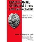 Emotional Survival for Law Enforcement: A Guide for Officers and Their Families by  Kevin M. Gilmartin