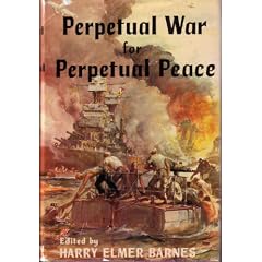 Perpetual War for Perpetual Peace: A Critical Examination of the Foreign Policy of Franklin Delano Roosevelt and Its Aftermath