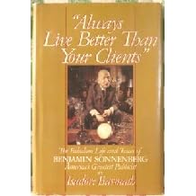 Always Live Better Than Your Clients: The Fabulous Life and Times of Benjamin Sonnenberg, America's Greatest Publicist/#0021