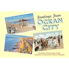 Greetings from Ocean City (NJ): Historic Postcards from America's Greatest Family Resort