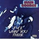 F*ck What You Think by  Main Source 